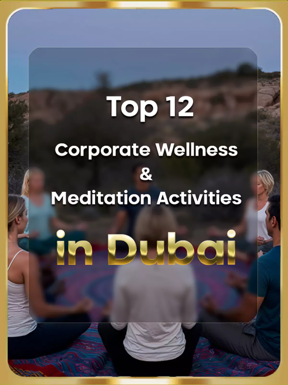 The Best 12 Corporate Wellness & Meditation Activities in Dubai